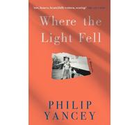 Philip Yancey Where the Light Fell (Tascabile)