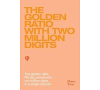 Philipi Schneider The Golden Ratio with two million digits (Tascabile)