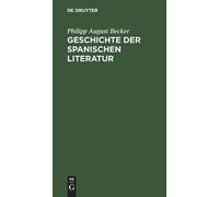 Philipp August Becker Geschichte der spanischen Literatur (Copertina rigida)