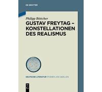 Philipp Böttcher Gustav Freytag - Konstellationen des Realismus (Tascabile)