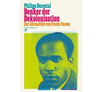 Philipp Doresta Denker der Dekolonisation: Zur Aktualität von Frantz (Tascabile)