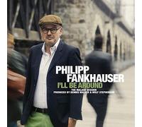 Philipp Fankhauser - I'll Be Around