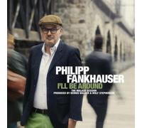 Philipp Fankhauser I'll Be Around: The Malaco Session (CD) Album