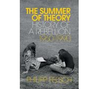 Philipp Felsch The Summer of Theory (Copertina rigida)