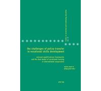 Philipp Gonon The Challenges of Policy Transfer in Vocational Skills (Tascabile)
