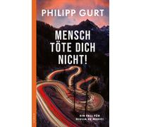 Philipp Gurt Mensch töte Dich nicht: Ein Fall für Giulia de Medici (Tascabile)