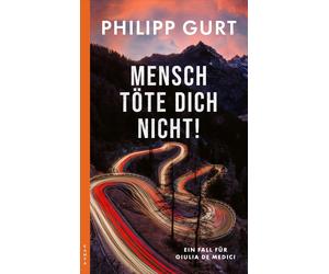 Philipp Gurt Mensch töte Dich nicht: Ein Fall für Giulia de Medici (Tascabile)