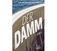 Philipp Hacker-Walton Der Damm (Copertina rigida)