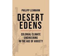 Philipp Lehmann Desert Edens (Copertina rigida) Histories of Economic Life