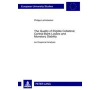 Philipp Lehmbec The Quality of Eligible Collateral, Central Bank Los (Tascabile)