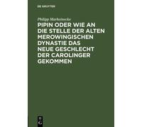 Philipp Marhein Pipin Oder Wie an Die Stelle Der Alten Merowi (Copertina rigida)