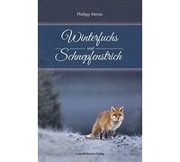 Philipp Meran Winterfuchs und Schnepfenstrich: … meine Heimat (Copertina rigida)