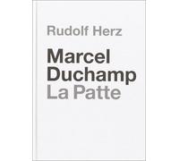 Philipp Norman John Marcel Duchamp. La Patte (Copertina rigida)