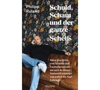 Philipp Ruland Schuld, Scham und der ganze Scheiß: Meine Gesc (Copertina rigida)
