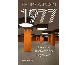Philipp Sarasin 1977: Eine kurze Geschichte der Gegenwart (Tascabile)