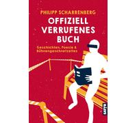 Philipp Scharre Offiziell verrufenes Buch: Geschichten, Poesie & Büh (Tascabile)