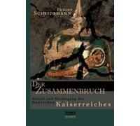 Philipp Scheide Der Zusammenbruch. Zerfall und Niedergang des deutsc (Tascabile)