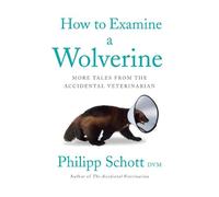 Philipp Schott How to Examine a Wolverine (Tascabile)