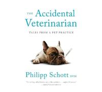 Philipp Schott The Accidental Veterinarian (Tascabile)