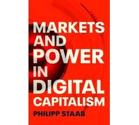 Philipp Staab Markets and Power in Digital Capitalism (Copertina rigida)