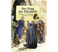 Philipp von Ket Der Ring der Elisabeth: Elisabeth von Thüring (Copertina rigida)