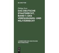 Philipp Zorn Das Deutsche Staatsrecht, Band 1: Das Verfassung (Copertina rigida)