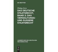 Philipp Zorn Das Deutsche Staatsrecht, Band 2: Das Verwaltung (Copertina rigida)