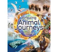 Philippa Forrester Amazing Animal Journeys (Copertina rigida) DK Amazing Earth