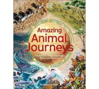 Philippa Forrester Amazing Animal Journeys (Copertina rigida) DK Amazing Earth