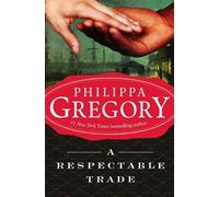 Philippa Gregory A Respectable Trade (Tascabile) Historical Novels