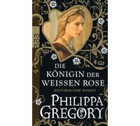 Philippa Gregory Astrid Becker E Die Königin der Weißen Rose: Histo (Tascabile)