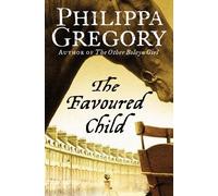 Philippa Gregory The Favoured Child (Tascabile) Wideacre Trilogy