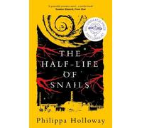 Philippa Holloway The Half-life of Snails (Tascabile)