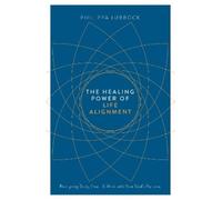Philippa Lubbock The Healing Power of Life Alignment (Tascabile)