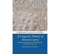 Philippa M. Steele A Linguistic History of Ancient Cyprus (Tascabile)
