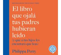 Philippa Perry, Remed El libro que ojalá tus padres hubieran leído (Tascabile)