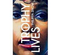 Philippa Snow Trophy Lives: On the Celebrity as an Art Object (Tascabile)