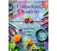 Philippa Stanton Conscious Creativity: The Workbook (Tascabile)