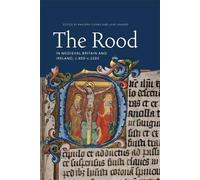 Philippa Turner The Rood in Medieval Britain and Ireland, c.8 (Copertina rigida)
