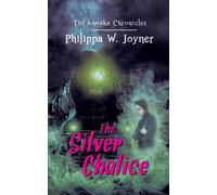 Philippa W. Joyner The Silver Chalice (The Anouka Chronicles) (Tascabile)