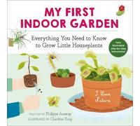 Philippe Asseray My First Indoor Garden (Tascabile) I Love Nature
