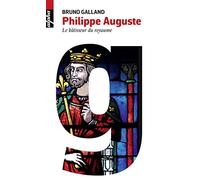 Philippe Auguste: Le bâtisseur du royaume