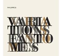Philippe B - Variations Fantomes