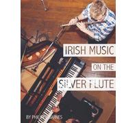 Philippe Barnes Irish Music on the Silver Flute (Tascabile)