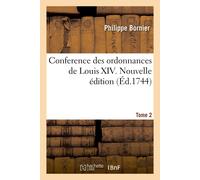 Philippe Bornier L Conference des ordonnances de Louis XIV. Tome 2. (Tascabile)