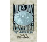 Philippe Boulle The Wounded King (Tascabile) Victorian Age: Vampire Trilogy
