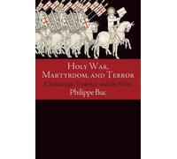 Philippe Buc Holy War, Martyrdom, and Terror (Tascabile) Haney Foundation Series