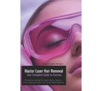 Philippe Cadic Master Laser Hair Removal Your Complete Guide to Succ (Tascabile)