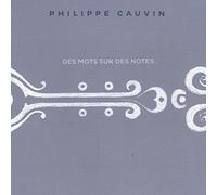 Philippe Cauvin - Des Mots Sur Des Notes