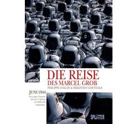 Philippe Collin Die Reise des Marcel Grob: Juni 1944: Ein jun (Copertina rigida)